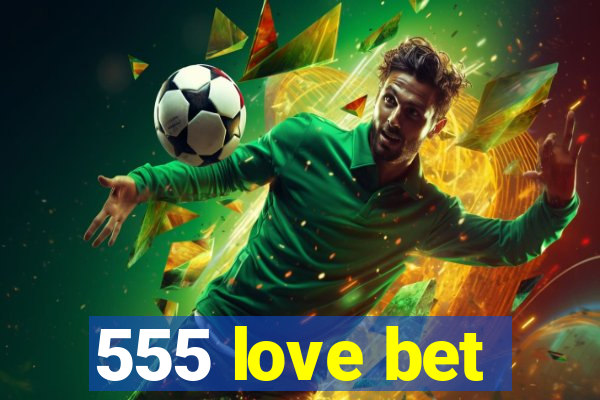 555 love bet